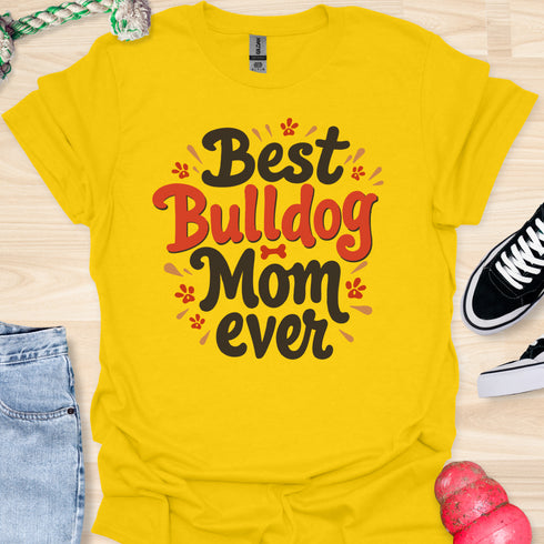 Best bulldog mom ever - V1 - Explosion T-Shirt